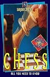 Chess: All You Need to Know, Revised Edition
