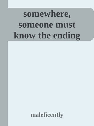 Somewhere, Someone Must Know the Ending (ebook)