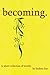 becoming.