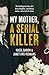 My Mother, a Serial Killer by Hazel Baron