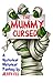 The Mummy Cursed!: A Hyster...