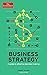 Business Strategy: A Guide to Effective Decision-Making