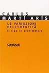 Le variazioni dell'identità: Il tipo in architettura