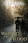 Waiting for the Flood by Alexis  Hall