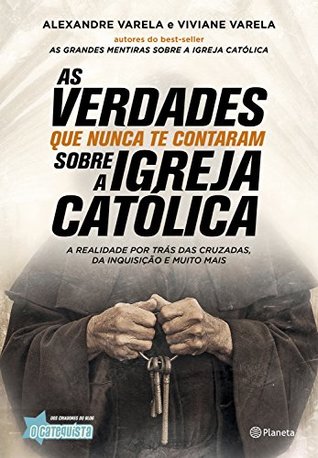 As verdades que nunca te contaram sobre a Igreja Católica: A realidade por trás das cruzadas, das inquisições e muito mais