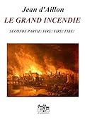 Le grand incendie - Seconde partie : Fire! Fire! Fire!
