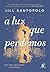 A luz que perdemos by Jill Santopolo