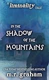 In the Shadow of the Mountains by M.R. Graham