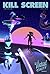 Kill Screen #8: The Virtual...