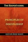 The Keeper's Code: Principles of Discipleship