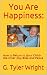 You Are Happiness: How to R...