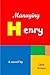Managing Henry