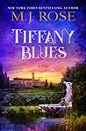 Tiffany Blues by M.J. Rose Tiffany Blues by M.J. Rose