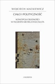 Ciało i polityczność. Koncepcja cielesności w filozofii Michela Foucaulta (Paperback)
