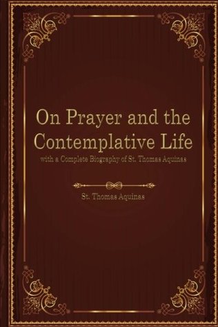 On Prayer and the Contemplative Life & The Life and Theology of St. Thomas Aquinas (Istoria Christian Classics Library)