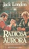 Radiosa aurora by Jack London