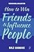 How to Win Friends and Influence People by Dale Carnegie How to Win Friends and Influence People by Dale Carnegie