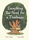 Everything You Need For a Treehouse by Carter Higgins