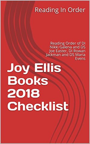 Joy Ellis Books 2018 Checklist: Reading Order of DI Nikki Galena and DS Joe Easter, DI Rowan Jackman and DS Maria Evens, Stand Alone Books and All Joy Ellis Books (Kindle Edition)