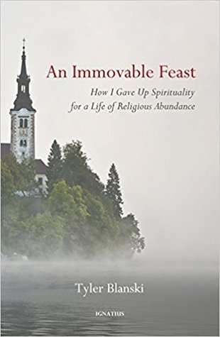 An Immovable Feast: How I Gave Up Spirituality for a Life of Religious Abundance (Hardcover)