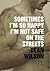 Sometimes I'm So Happy I'm Not Safe on the Streets by Dean Wilson Sometimes I'm So Happy I'm Not Safe on the Streets by Dean Wilson