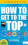 How To Get To The Top Of Google: The Plain English Guide To SEO