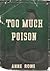 Too Much Poison