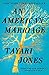 An American Marriage by Tayari Jones