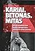 Kariai. Betonas. Mitas : An...