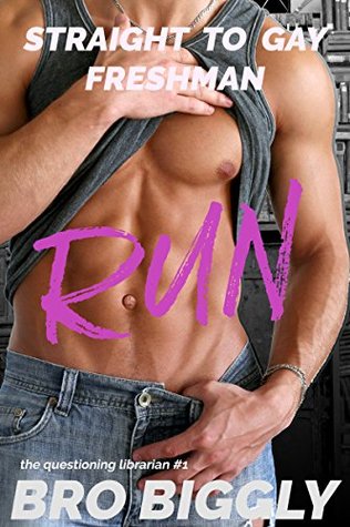 Straight to Gay Freshman: Run (The Questioning Librarian Book 1)