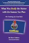 What Was Really the Matter with the Kansas Tax Plan What Was Really the Matter with the Kansas Tax Plan