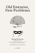 Old Enemies, New Problems: Being Memoirs by Clorinda Cathcart, (that was a Lady of the Town for some several years, and is now elevat'd to aristocratick rank)
