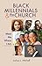 Black Millennials and the Church