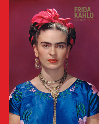 Frida Kahlo: Making Her Self Up (Hardcover)