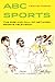 ABC Sports: The Rise and Fall of Network Sports Television (Volume 4) (Sport in World History)