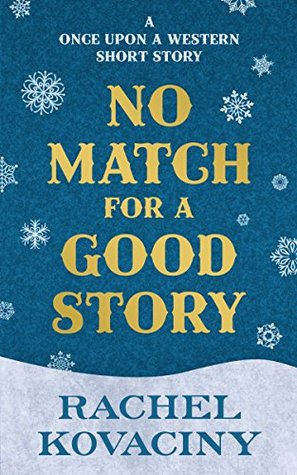 No Match for a Good Story (Once Upon a Western, #5.5)