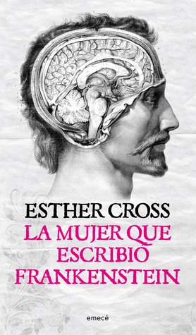 Tapa de La mujer que escribió Frankenstein (Esther Cross)