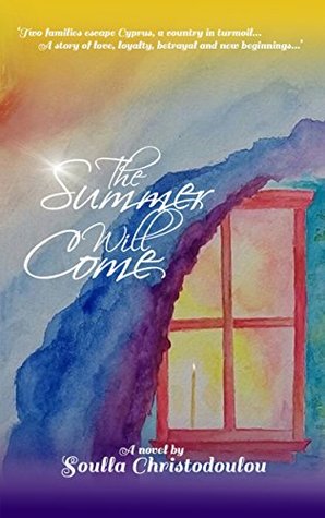 The Summer Will Come: Two families escape Cyprus, a country in turmoil...A story of love, loyalty, betrayal and new beginnings... (Kindle Edition)