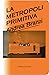 La metropoli primitiva