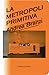 La metropoli primitiva by Andrea Branzi