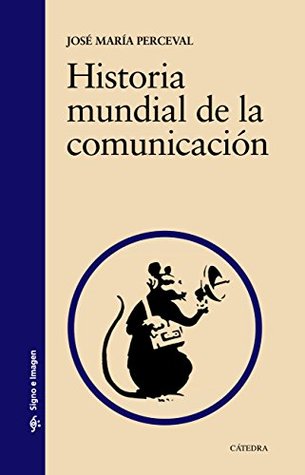 Historia mundial de la comunicación (Signo e imagen) (Spanish Edition)