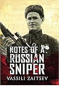 Notes of a Russian Sniper: Vassili Zaitsev and the Battle of Stalingrad
