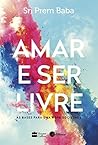 Amar e ser livre by Sri Prem Baba