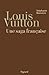 Louis Vuitton: Une saga française (Documents) (French Edition)