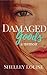 Damaged Goods by Shelley Louise Damaged Goods by Shelley Louise