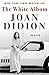 The White Album by Joan Didion The White Album by Joan Didion
