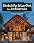 SketchUp & LayOut for Architecture: The Step by Step Workflow of Nick Sonder