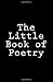 The Little Book of Poetry by Dustin A. Stitt