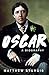 Oscar A Biography by Matthew Sturgis