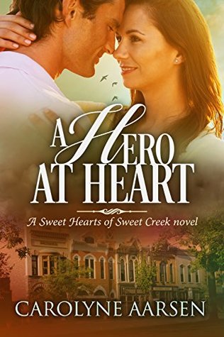 A Hero at Heart (Sweet Hearts of Sweet Creek, #5)